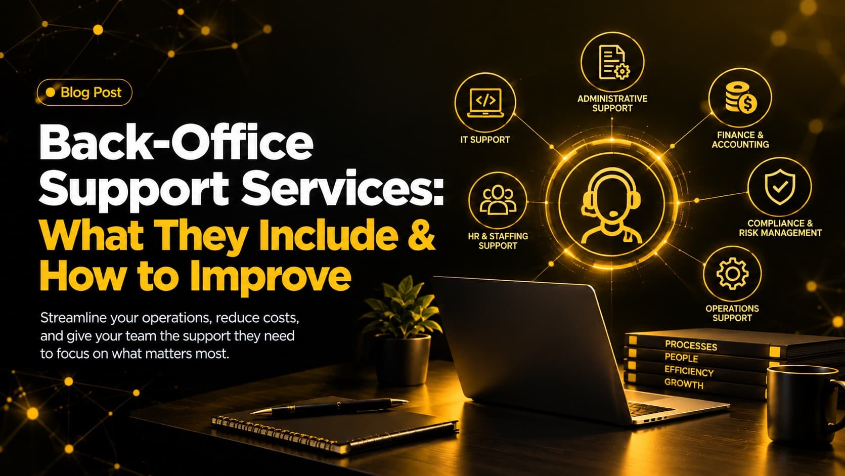 Back-office support services including administrative support, HR and staffing, IT support, finance, compliance, and operations management.